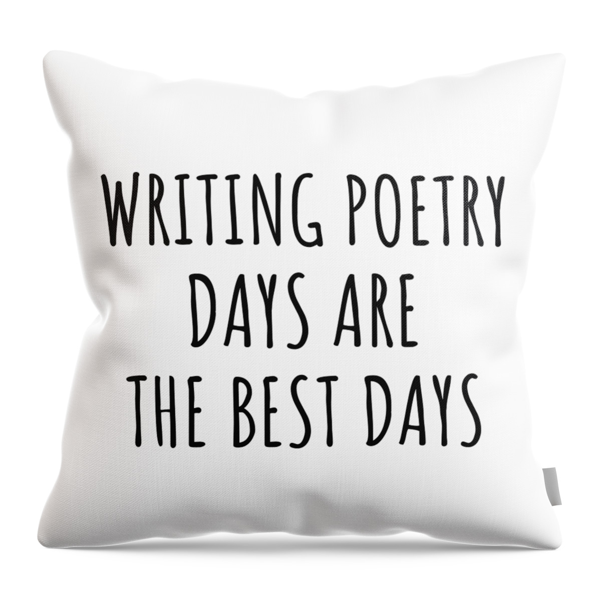 Writing Poetry Gift Throw Pillow featuring the digital art Funny Writing Poetry Days Are The Best Days Gift Idea For Hobby Lover Fan Quote Inspirational Gag by FunnyGiftsCreation