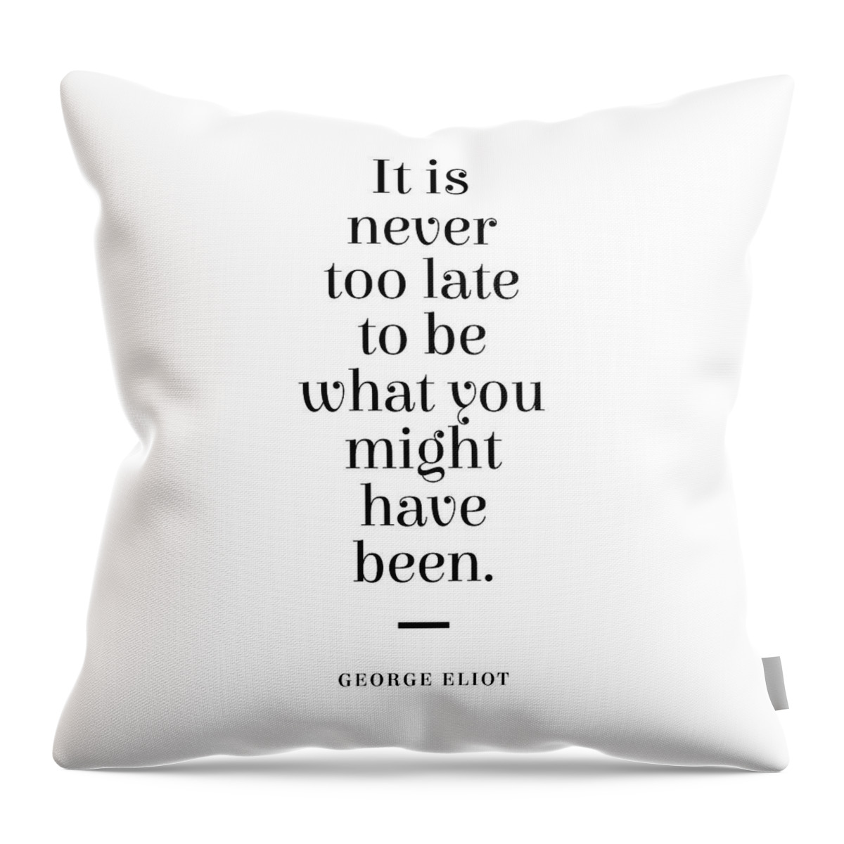 George Eliot Throw Pillow featuring the digital art George Eliot Quote - Mary Ann Evans - Never too late 1 - Minimal, Typography Print - Literature by Studio Grafiikka
