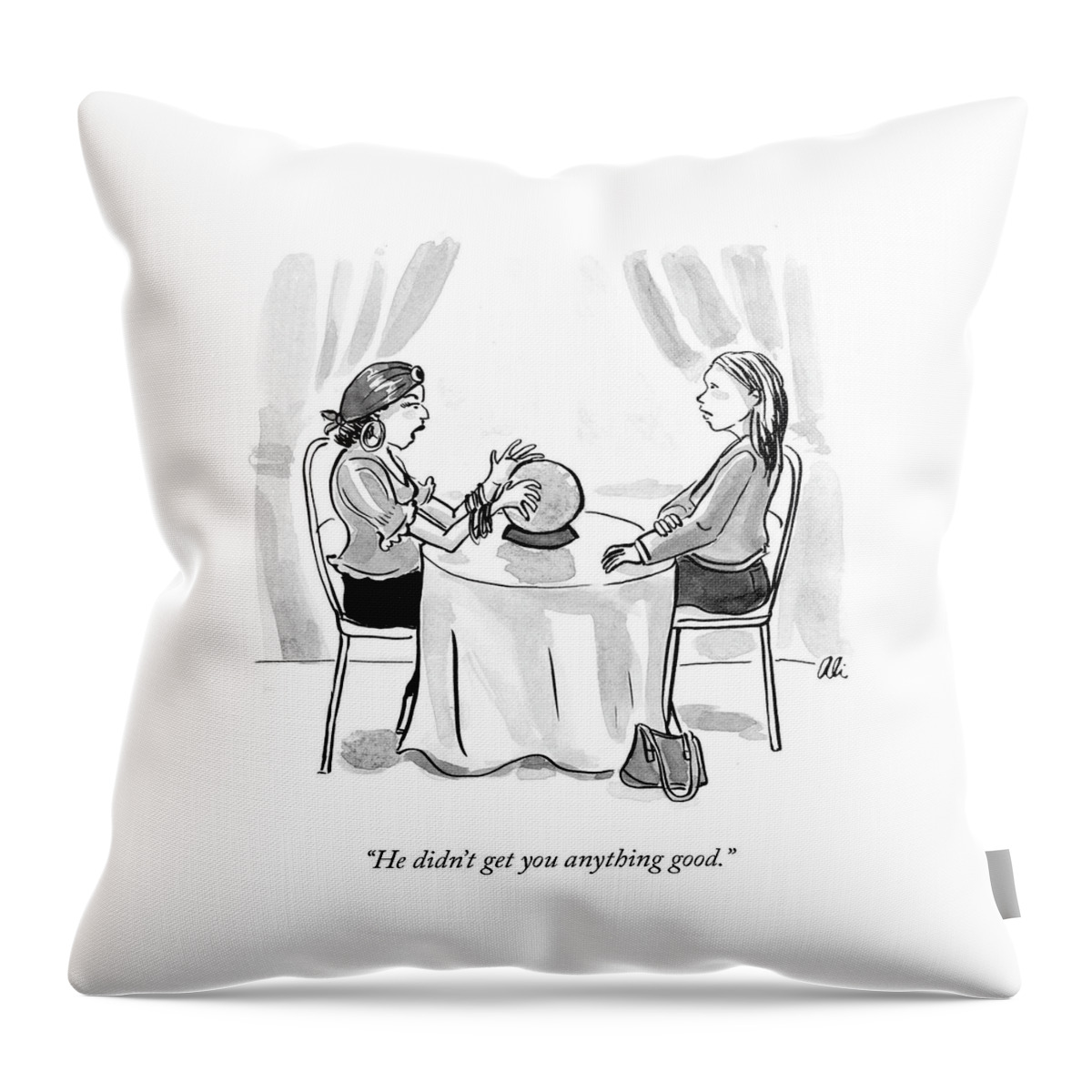 He Didnt Get You Anything Good Throw Pillow