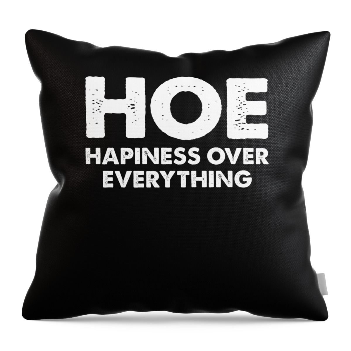 Funny Throw Pillow featuring the digital art Hoe Hapiness Over Everything by Jane Keeper