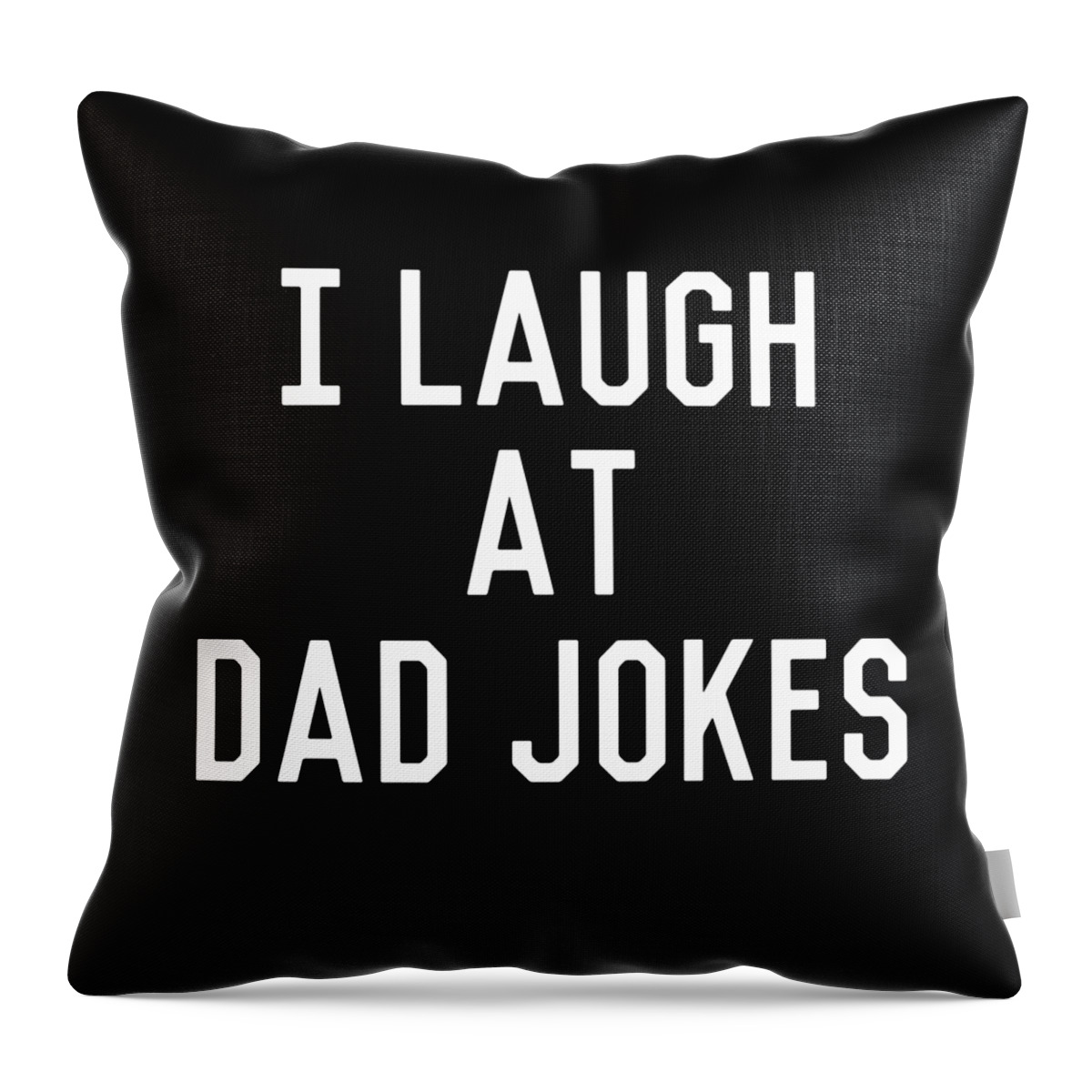 Gifts For Dad Throw Pillow featuring the digital art I Laugh At Dad Jokes by Flippin Sweet Gear