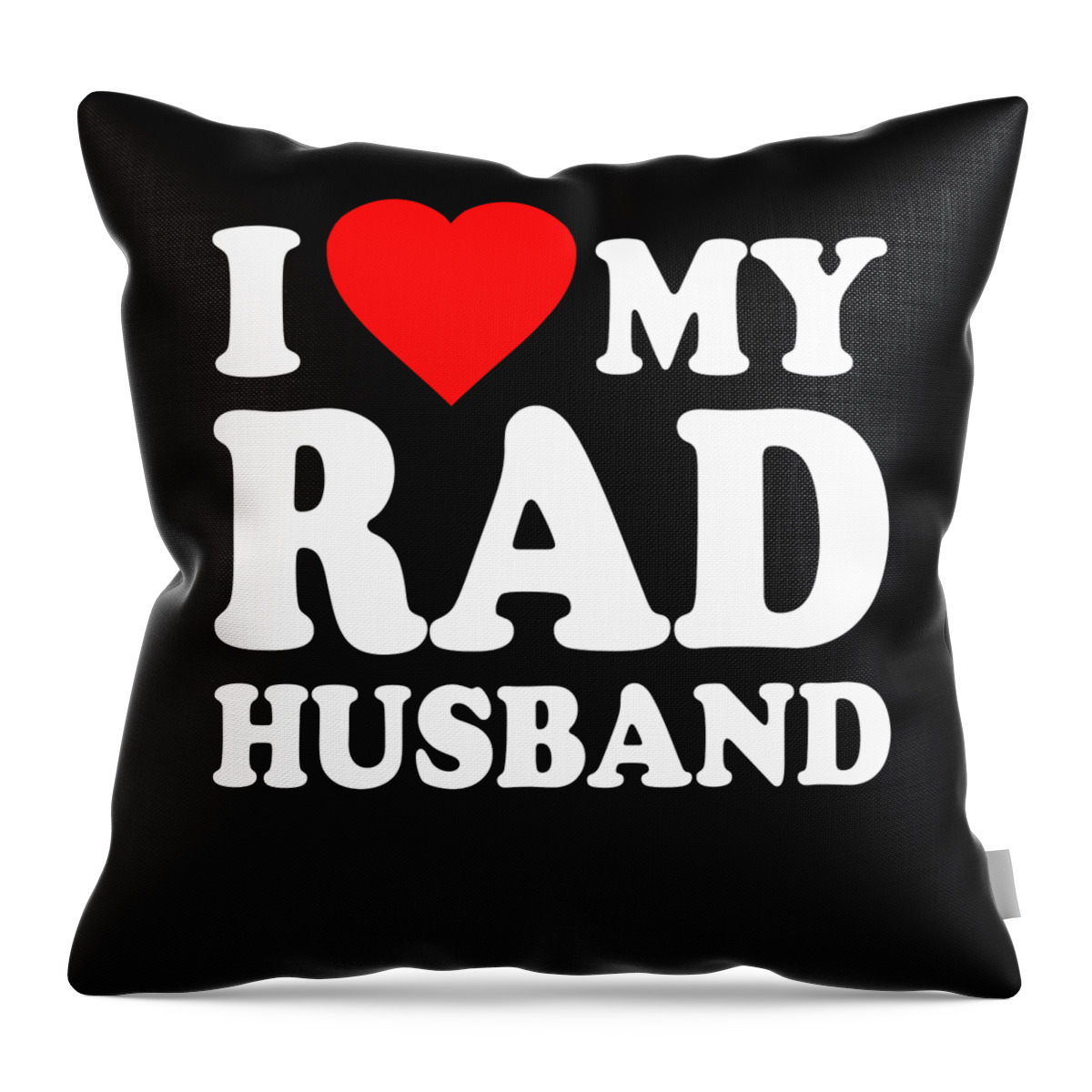 Love Throw Pillow featuring the digital art I Love My Rad Husband by Flippin Sweet Gear