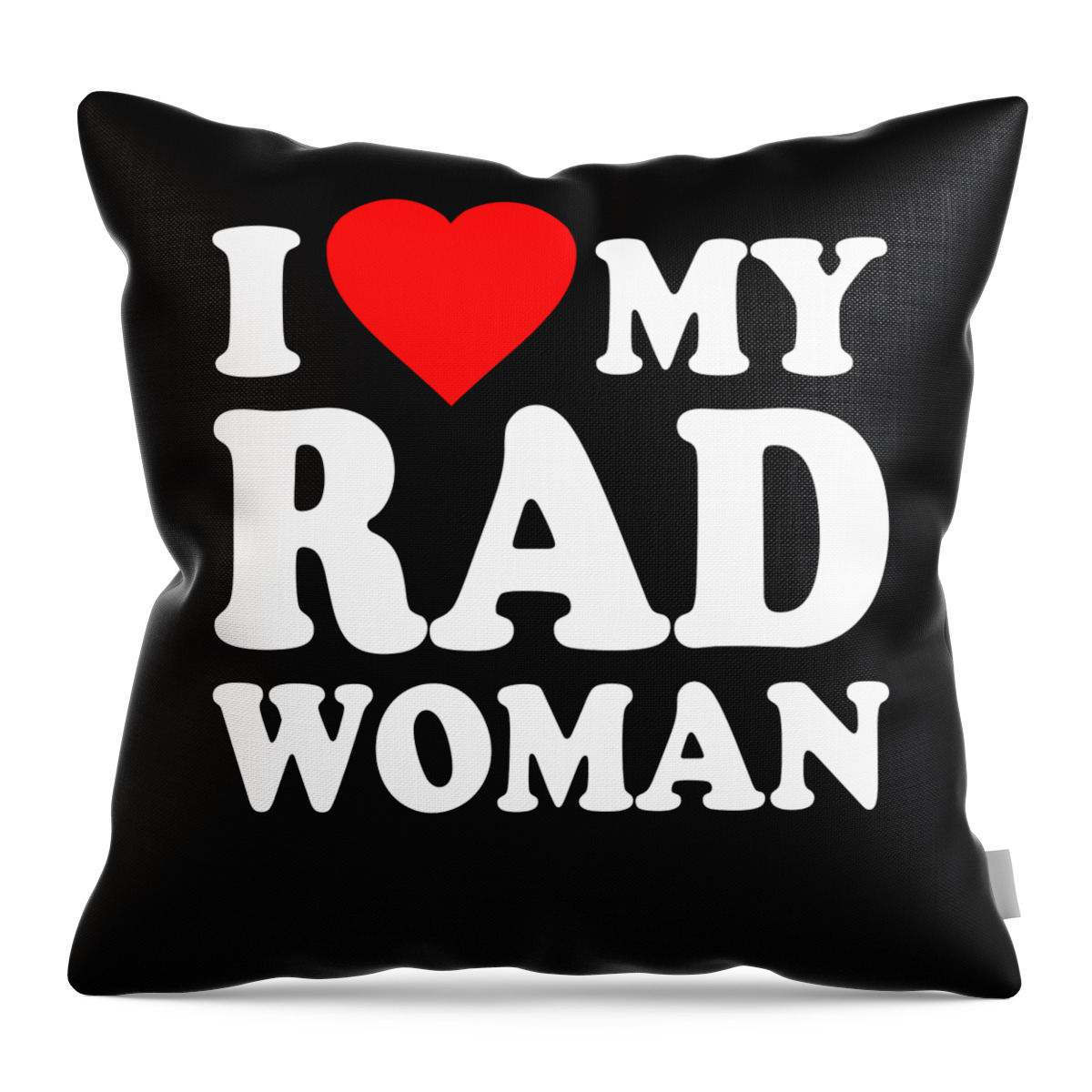 Love Throw Pillow featuring the digital art I Love My Rad Woman by Flippin Sweet Gear