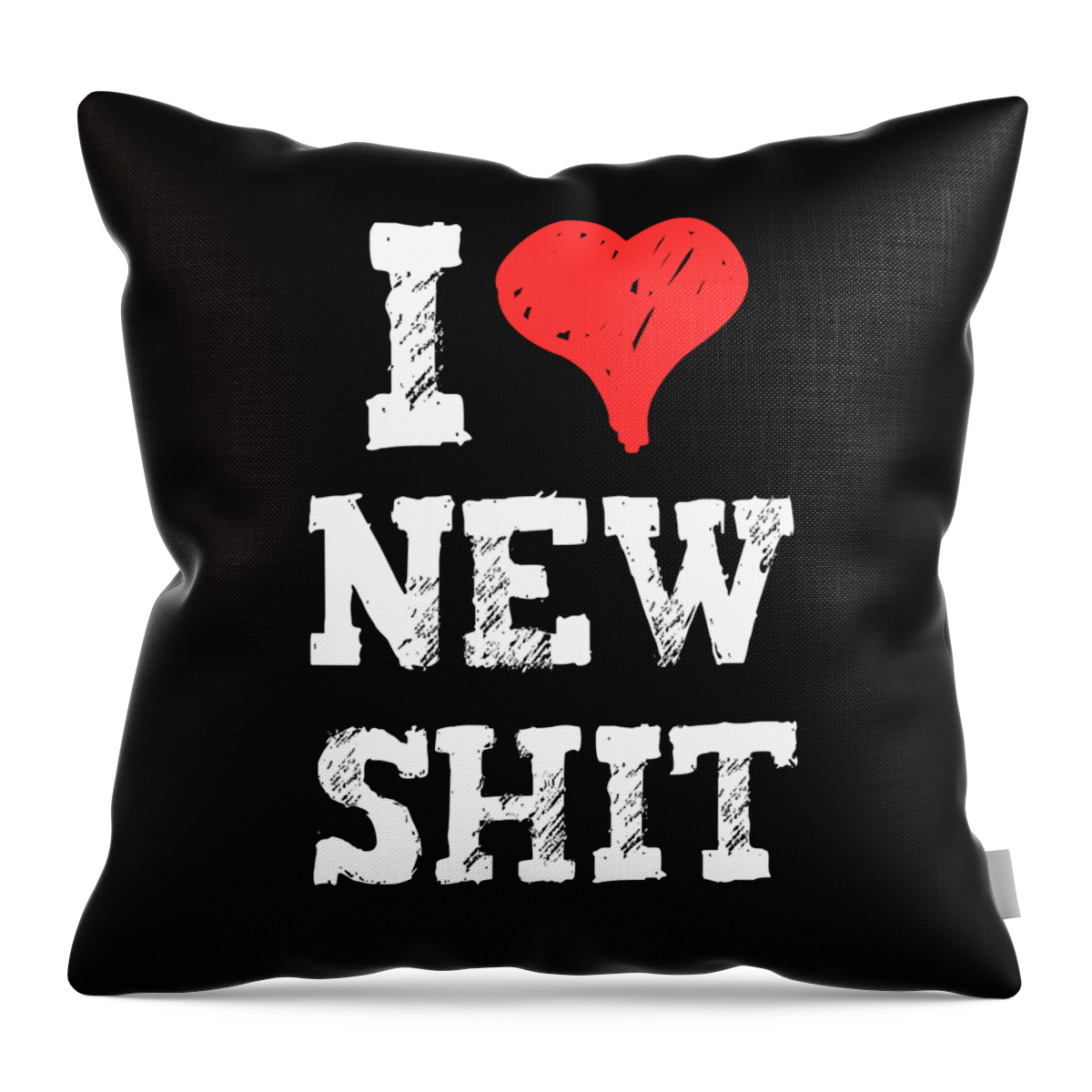 Funny Throw Pillow featuring the digital art I Love New Shit by Flippin Sweet Gear