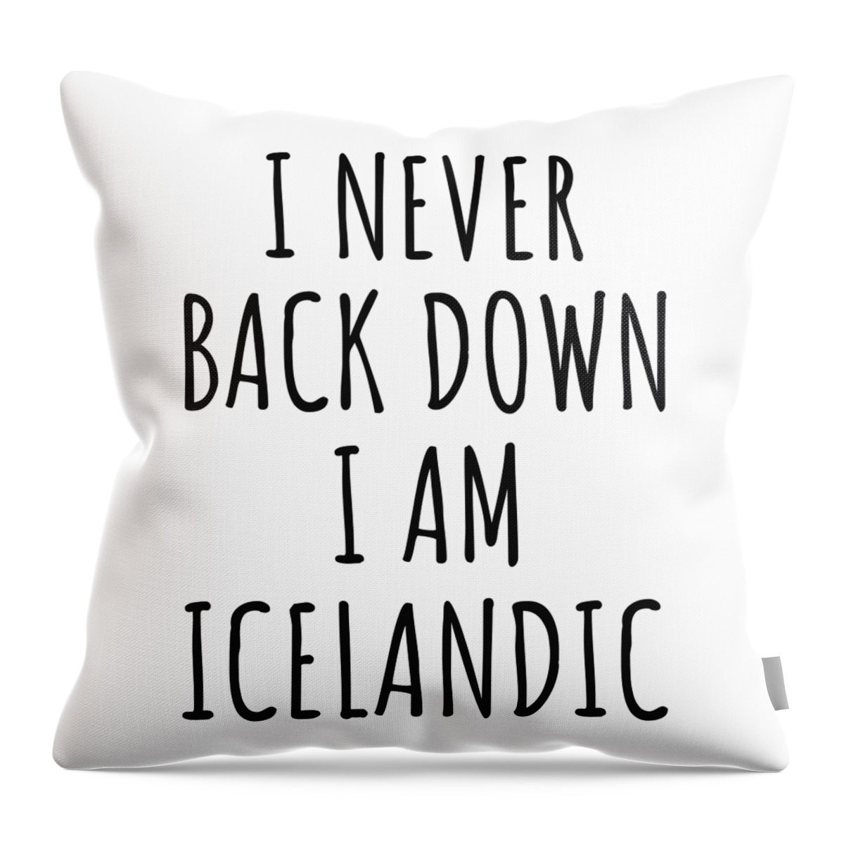 Icelandic Gift Throw Pillow featuring the digital art I Never Back Down I'm Icelandic Funny Iceland Gift for Men Women Strong Nation Pride Quote Gag Joke by Jeff Creation