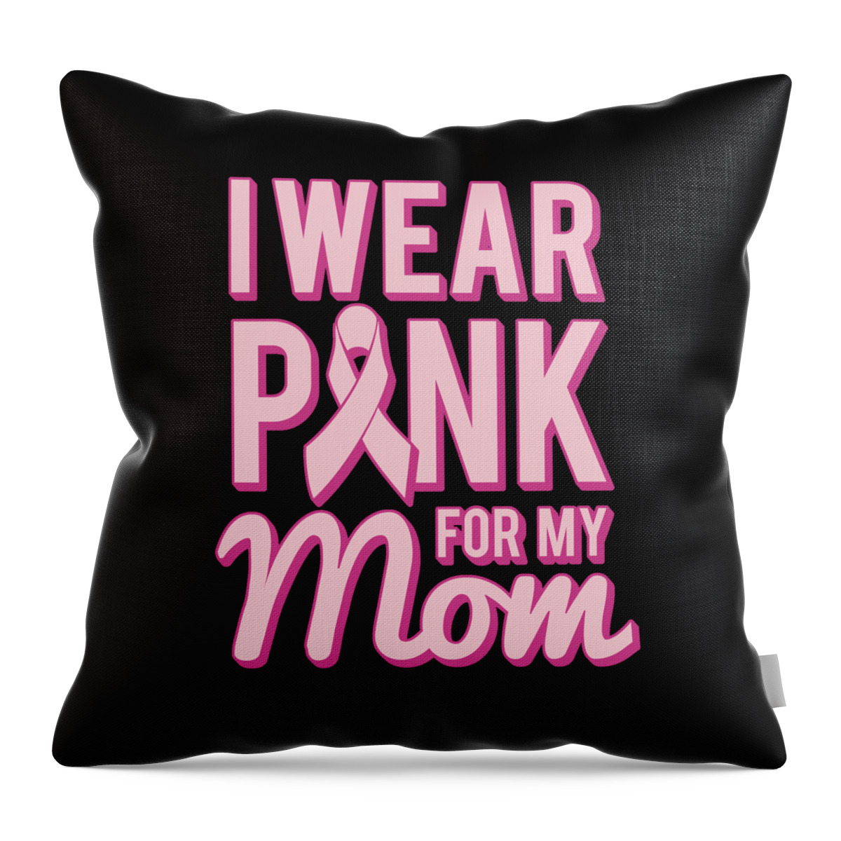 Gifts For Mom Throw Pillow featuring the digital art I Wear Pink For My Mom Breast Cancer Awareness by Flippin Sweet Gear
