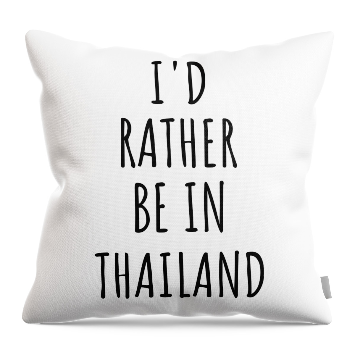 Thailand Throw Pillow featuring the digital art I'd Rather Be In Thailand Funny Thai Gift for Men Women Country Lover Nostalgia Present Missing Home Quote Gag by Jeff Creation