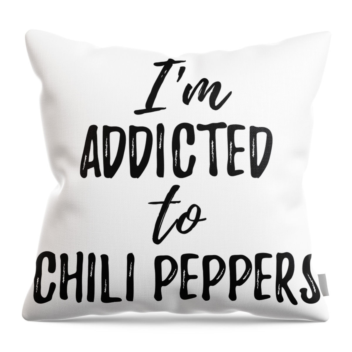 Chili Peppers Throw Pillow featuring the digital art I'm Addicted to Chili Peppers Food Lover Gift by Jeff Creation