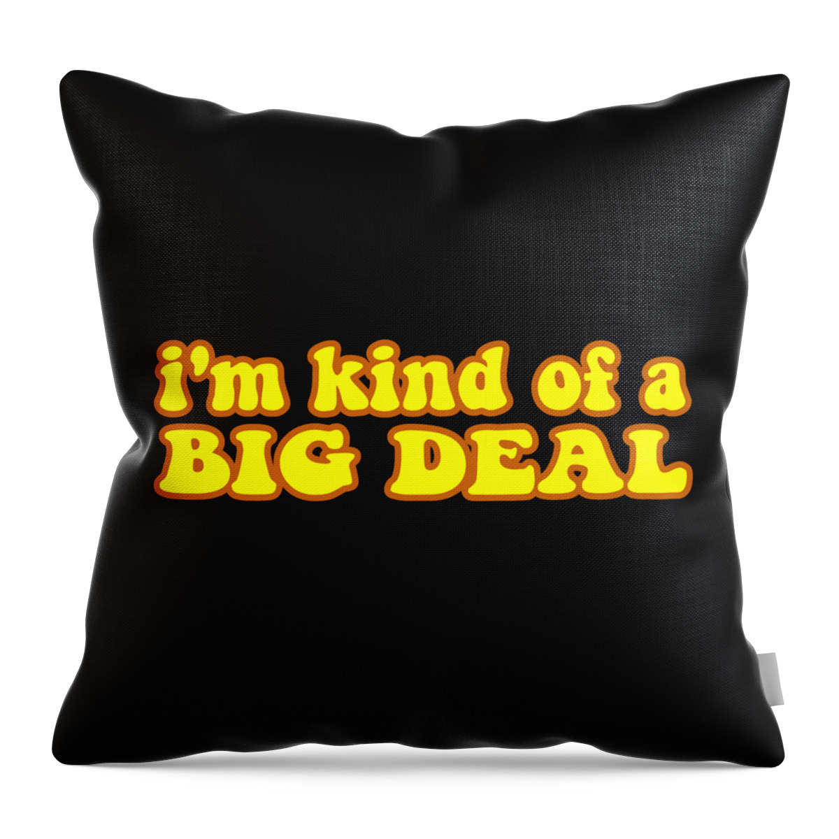 Funny Throw Pillow featuring the digital art Im Kind Of A Big Deal Black by Flippin Sweet Gear