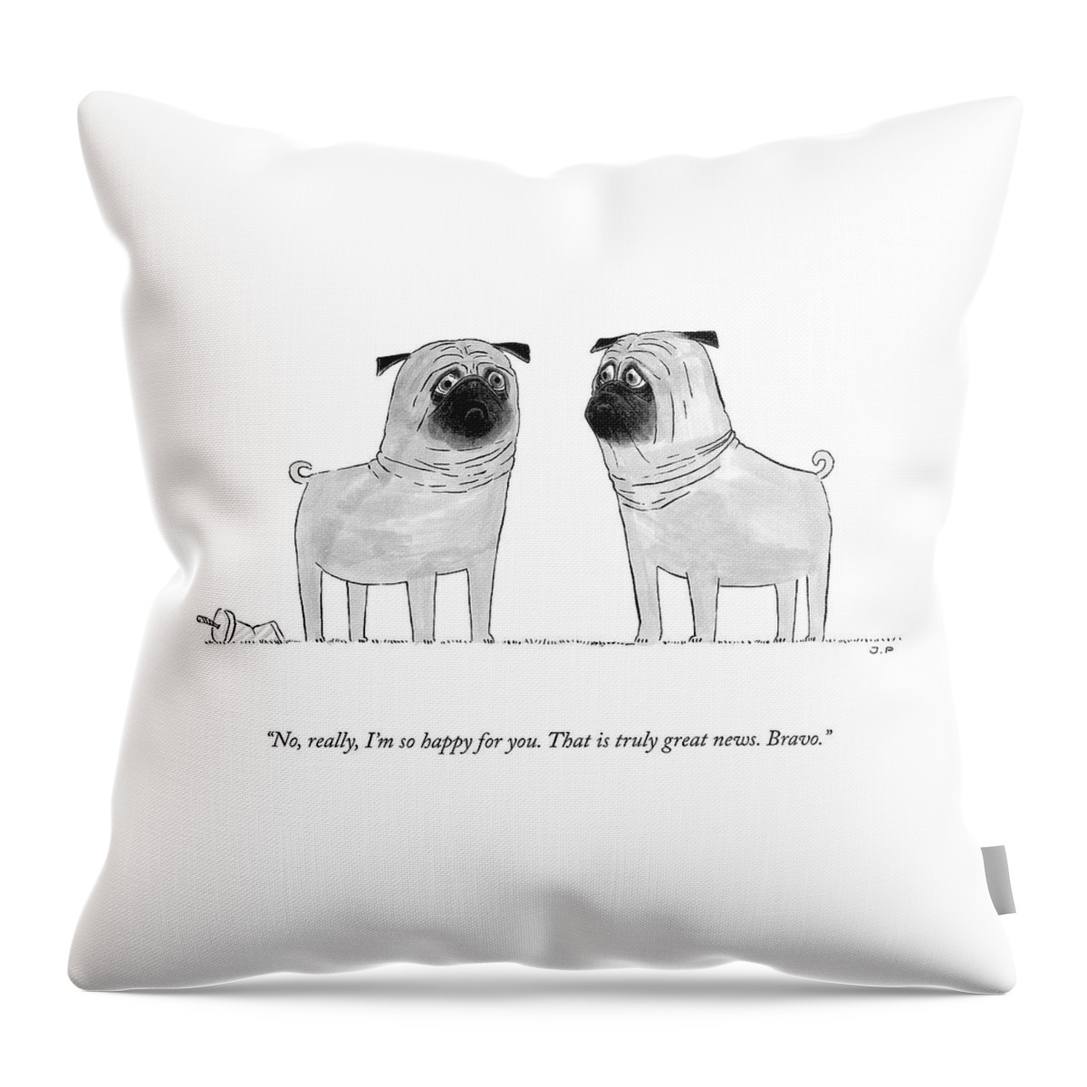 I'm So Happy For You Throw Pillow