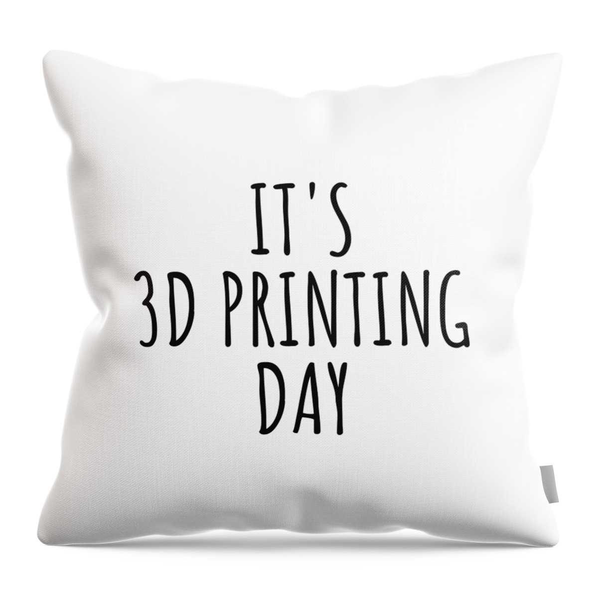 3d Printing Gift Throw Pillow featuring the digital art It's 3d Printing Day by Jeff Creation