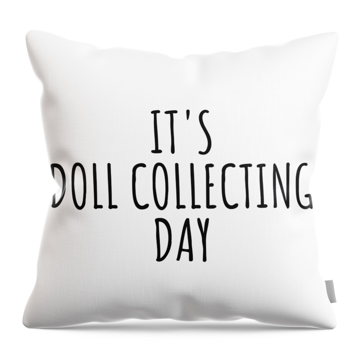 Doll Collecting Gift Throw Pillow featuring the digital art It's Doll Collecting Day by Jeff Creation