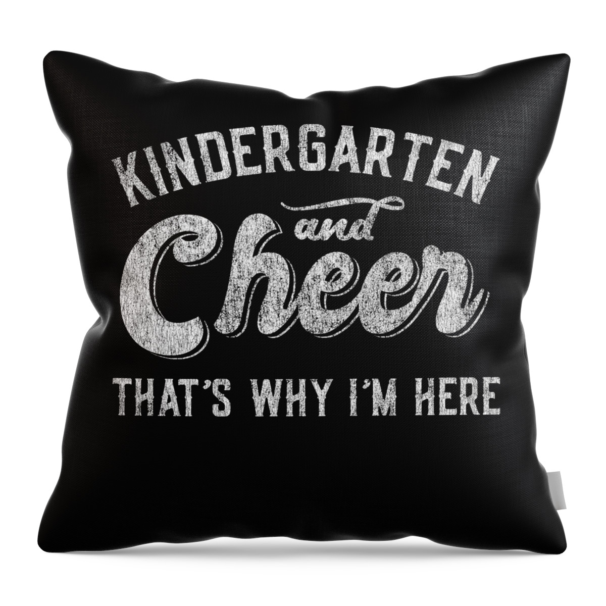 Cool Throw Pillow featuring the digital art Kindergarten and Cheer Thats Why Im Here by Flippin Sweet Gear