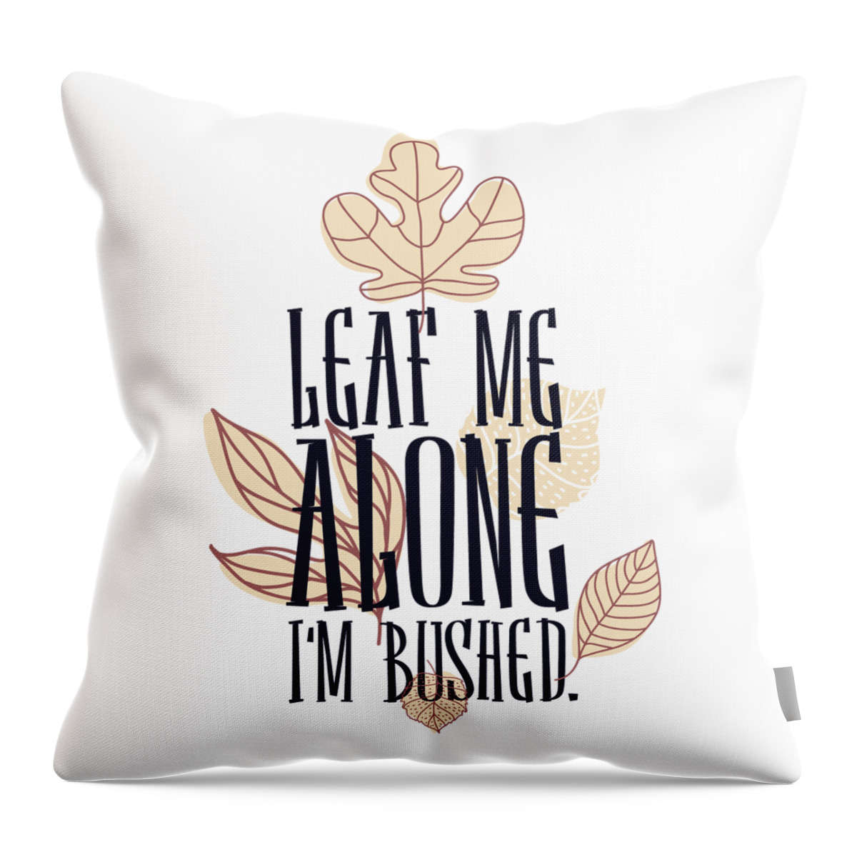 Autumn Throw Pillow featuring the digital art Leaf Me Alone Im Bushed by Jacob Zelazny