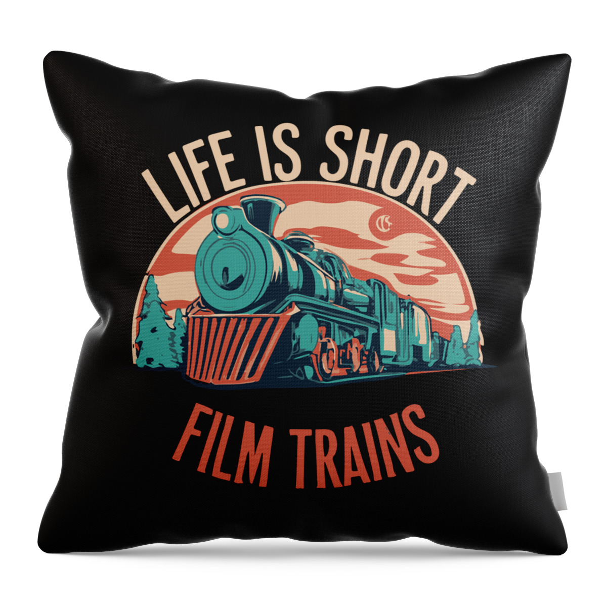 Gifts For Mom Throw Pillow featuring the digital art Life is Short Film Trains Railfan by Flippin Sweet Gear