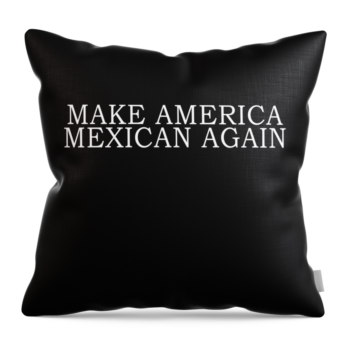 Funny Throw Pillow featuring the digital art Make America Mexican Again by Flippin Sweet Gear