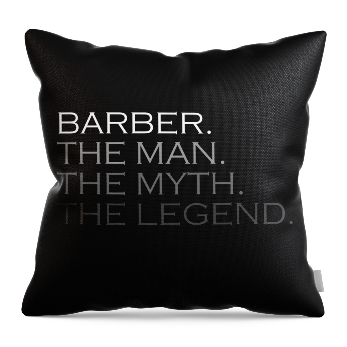T Shirt Throw Pillow featuring the painting Mens Barber Gift Man Myth The Legend by Tony Rubino