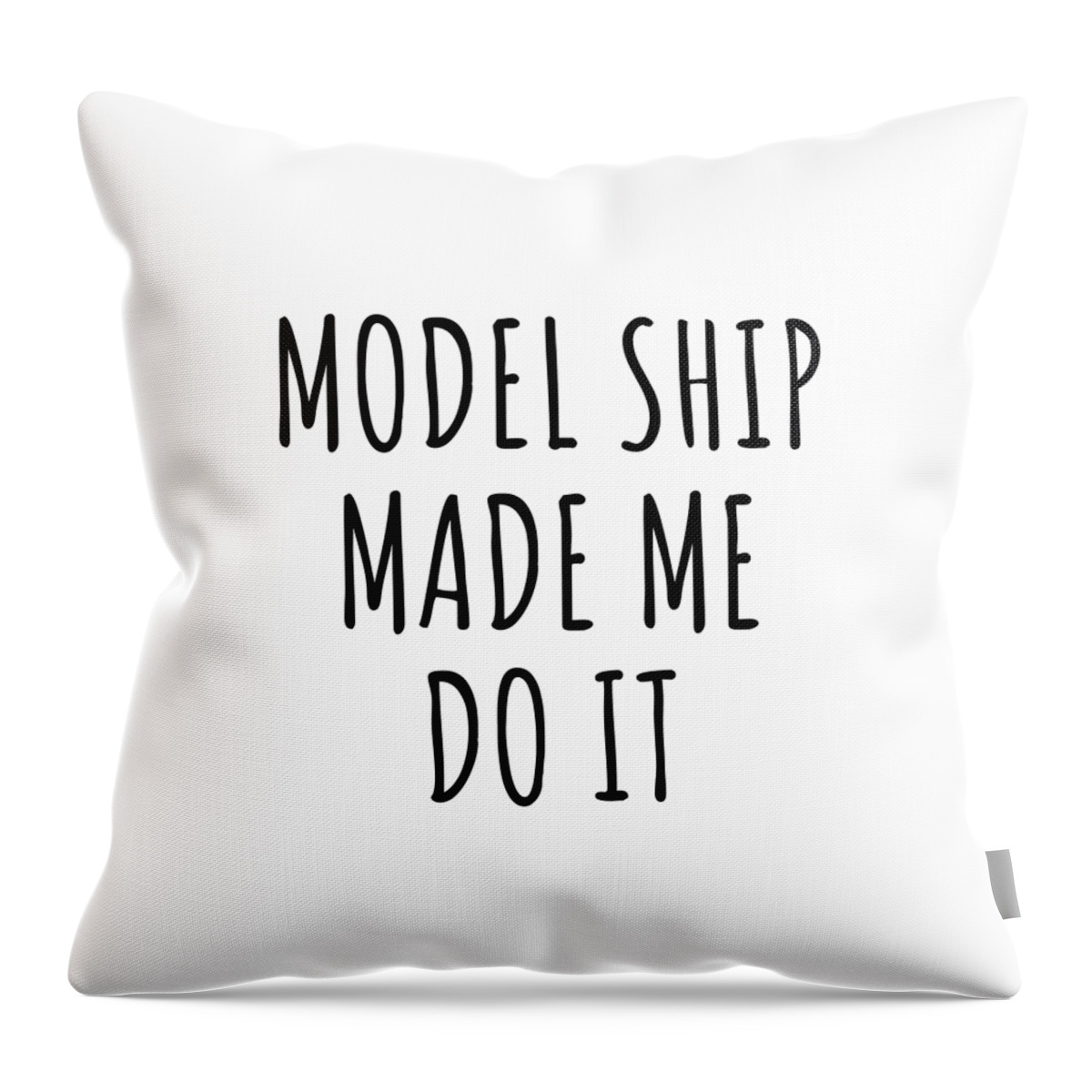 Model Ship Gift Throw Pillow featuring the digital art Model Ship Made Me Do It by Jeff Creation