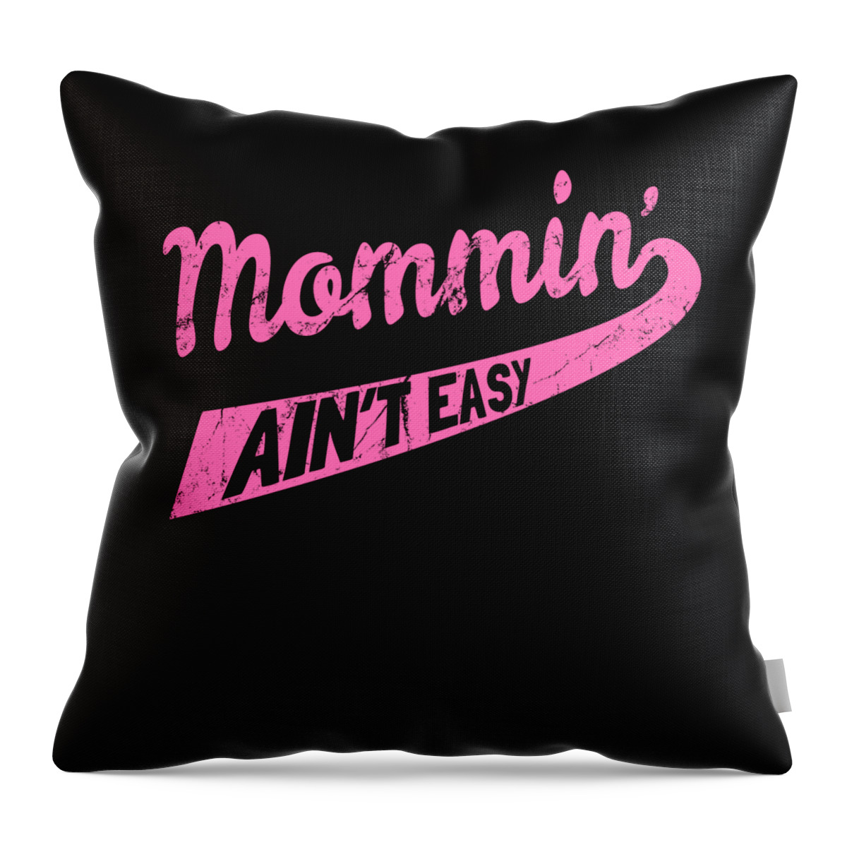 Gifts For Mom Throw Pillow featuring the digital art Mommin Aint Easy by Flippin Sweet Gear