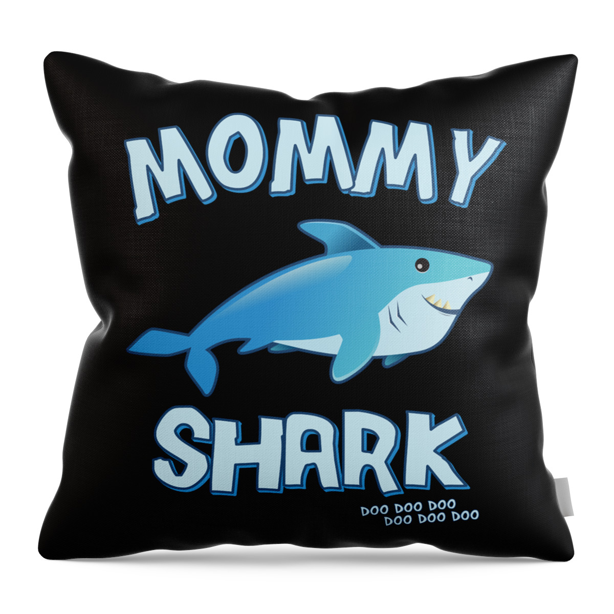 Gifts For Mom Throw Pillow featuring the digital art Mommy Shark Doo Doo Doo by Flippin Sweet Gear