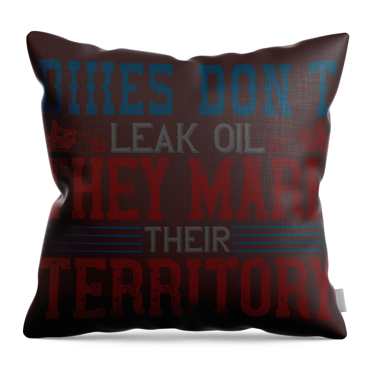 Motorcycle Throw Pillow featuring the digital art Motorcycle Lover Gift Bikes Don't Leak Oil They Mark Their Territory Biker by Jeff Creation