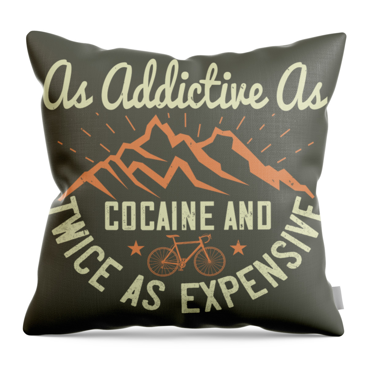 Mountain Throw Pillow featuring the digital art Mountain Biking Gift As Addictive As Cocaine And Twice As Expensive by Jeff Creation