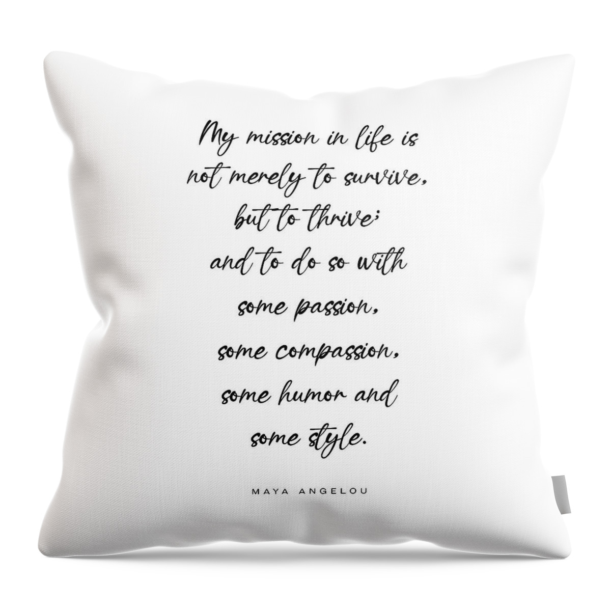 My Mission In Life Is Not Merely To Survive Throw Pillow featuring the digital art My mission in life is not merely to survive - Maya Angelou Quote - Literature - Typography Print by Studio Grafiikka