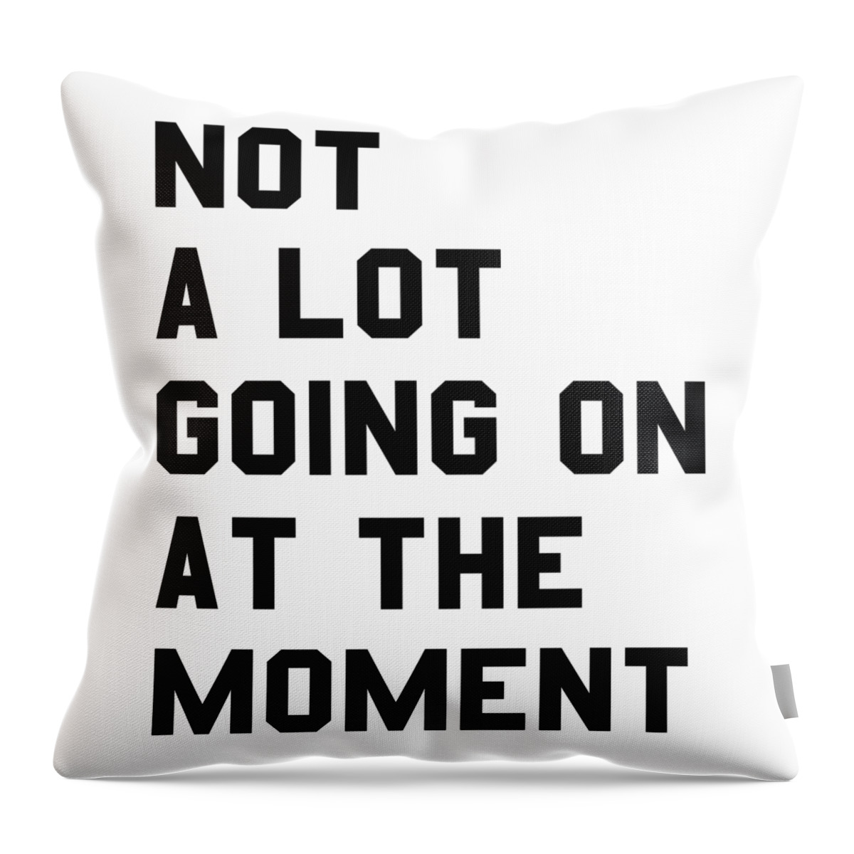 Chillin Throw Pillow featuring the digital art Not a Lot Going on at the Moment by Flippin Sweet Gear
