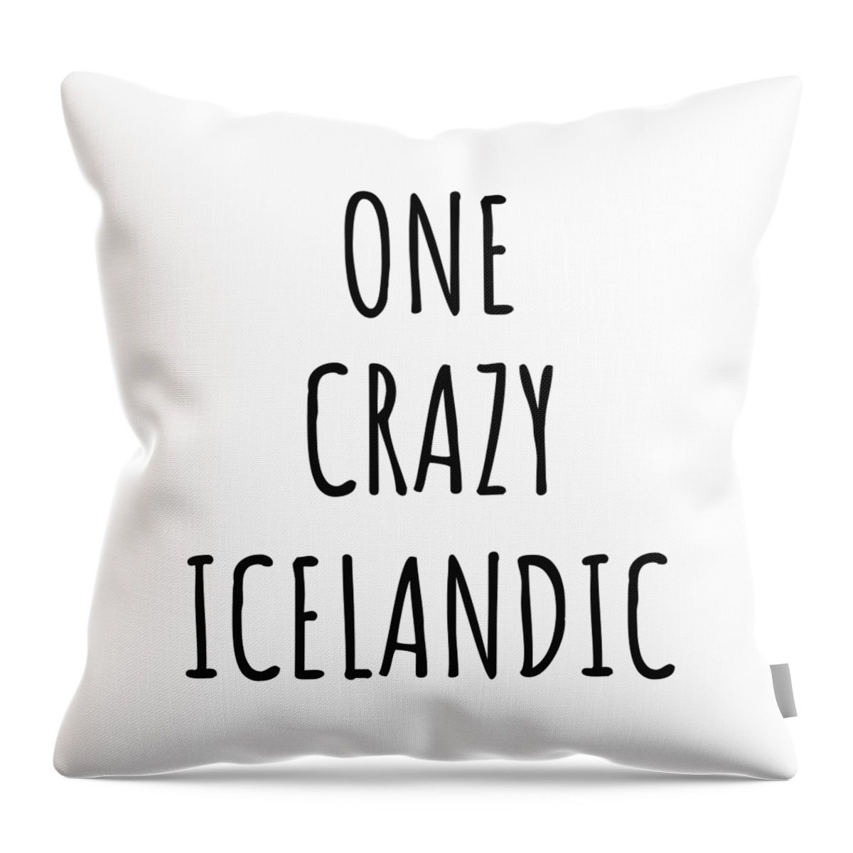 Icelandic Gift Throw Pillow featuring the digital art One Crazy Icelandic Funny Iceland Gift for Unstable Men Mad Women Nationality Quote Him Her Gag Joke by Jeff Creation