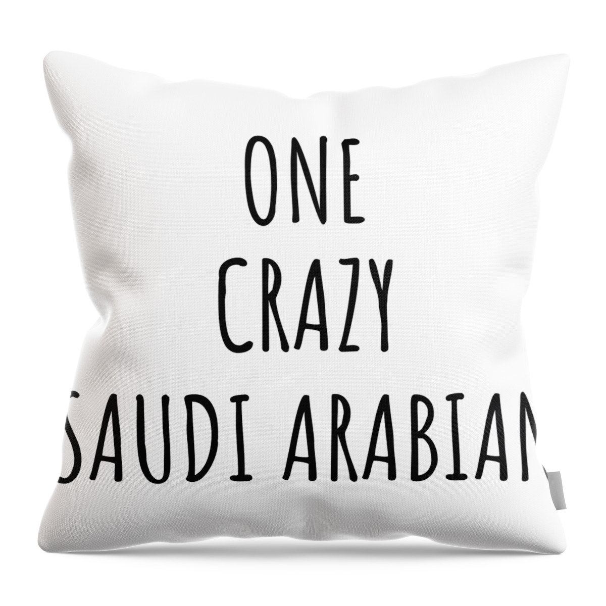 Saudi Arabian Gift Throw Pillow featuring the digital art One Crazy Saudi Arabian Funny Saudi Arabia Gift for Unstable Men Mad Women Nationality Quote Him Her Gag Joke by Jeff Creation