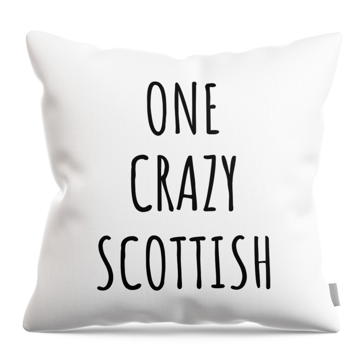 Scottish Gift Throw Pillow featuring the digital art One Crazy Scottish Funny Scotland Gift for Unstable Men Mad Women Nationality Quote Him Her Gag Joke by Jeff Creation