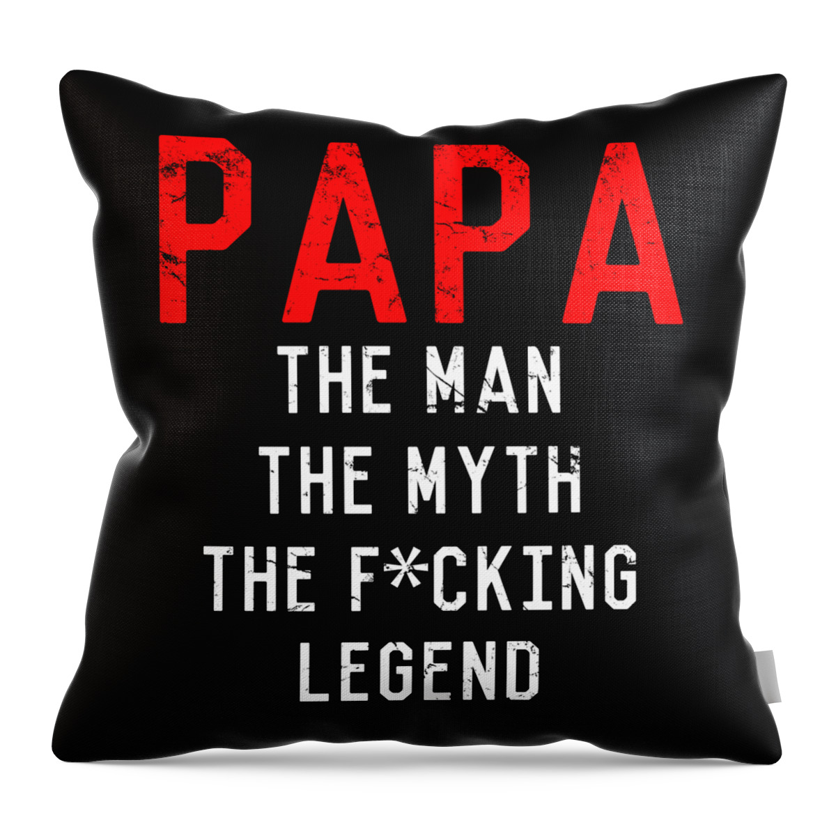 Funny Throw Pillow featuring the digital art Papa The Fucking Legend Fathers Day by Flippin Sweet Gear