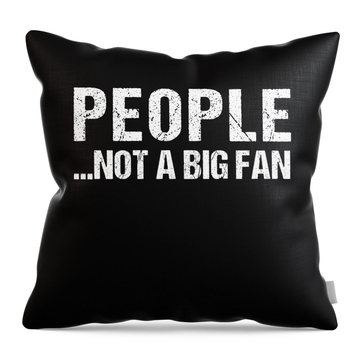 Funny Throw Pillow featuring the digital art People Not A Big Fan by Flippin Sweet Gear