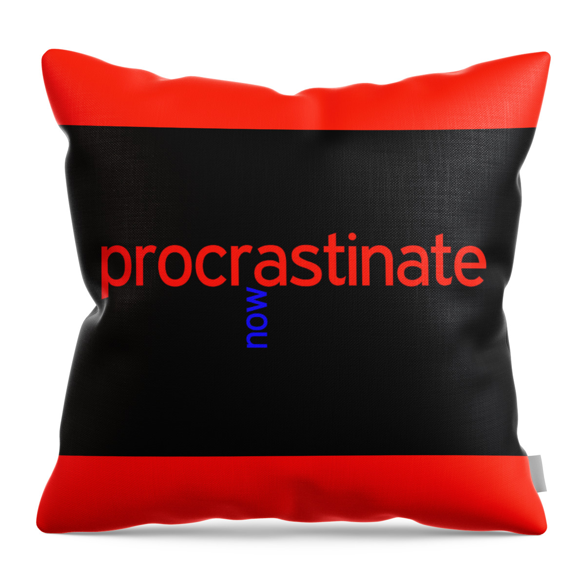 Procrastinate Throw Pillow featuring the digital art Procrastinate Now by Peggy Collins