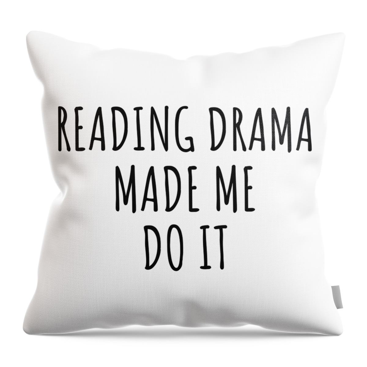 Reading Drama Gift Throw Pillow featuring the digital art Reading Drama Made Me Do It by Jeff Creation