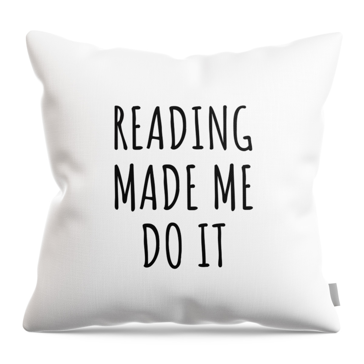 Reading Gift Throw Pillow featuring the digital art Reading Made Me Do It by Jeff Creation