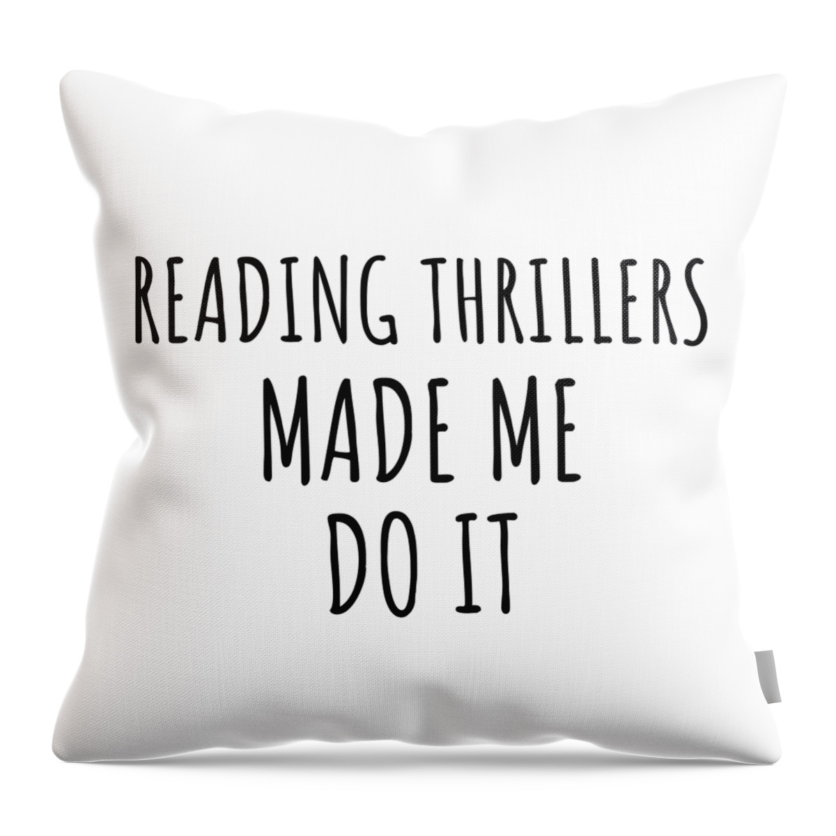 Reading Thrillers Gift Throw Pillow featuring the digital art Reading Thrillers Made Me Do It by Jeff Creation