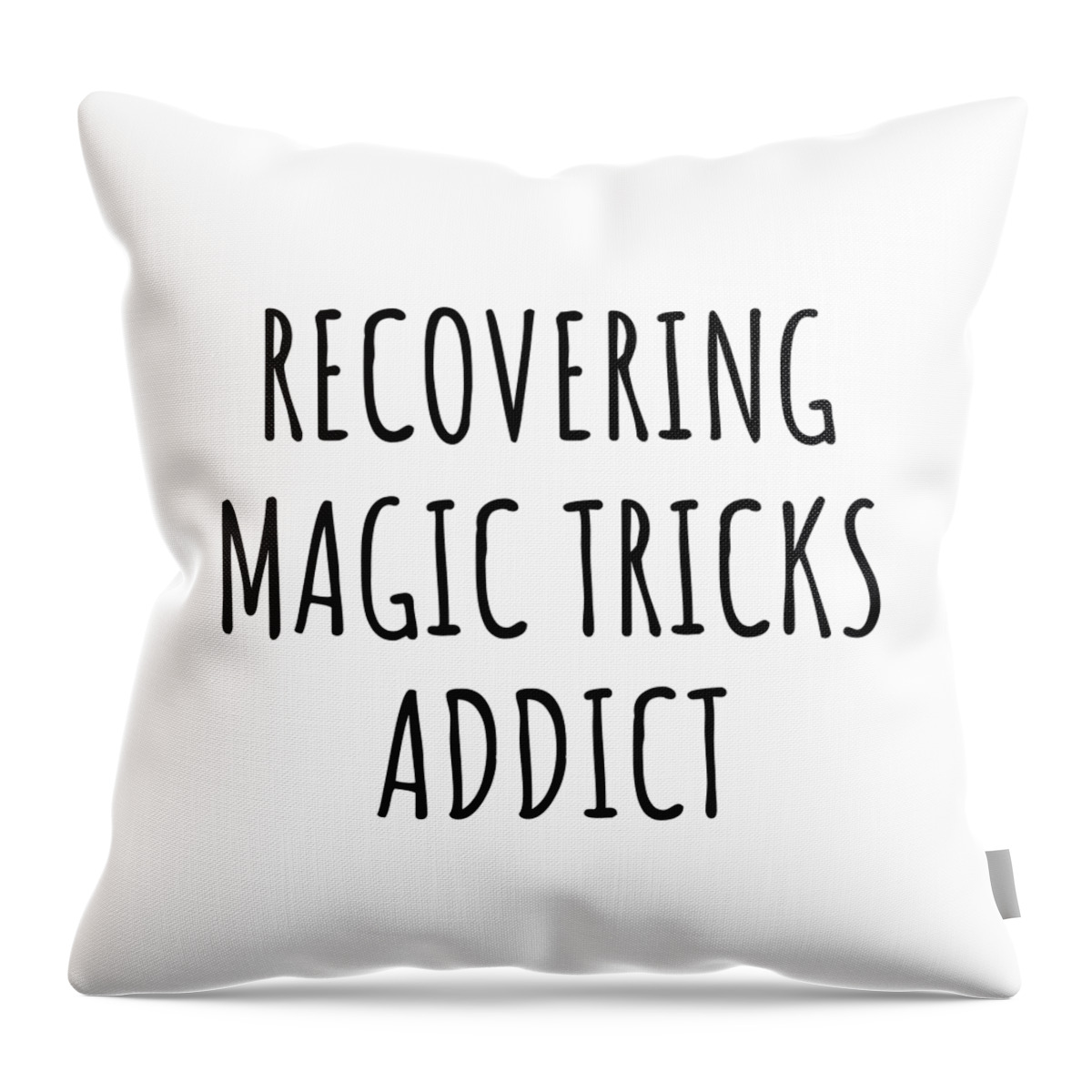 Magic Tricks Gift Throw Pillow featuring the digital art Recovering Magic Tricks Addict Funny Gift Idea For Hobby Lover Pun Sarcastic Quote Fan Gag by Jeff Creation