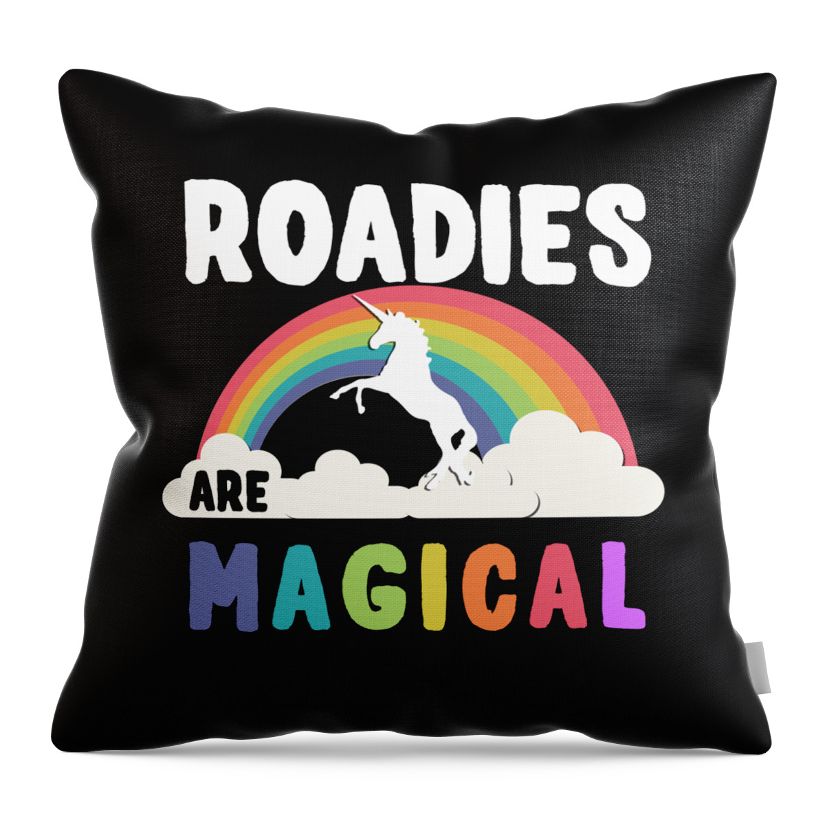 Funny Throw Pillow featuring the digital art Roadies Are Magical by Flippin Sweet Gear