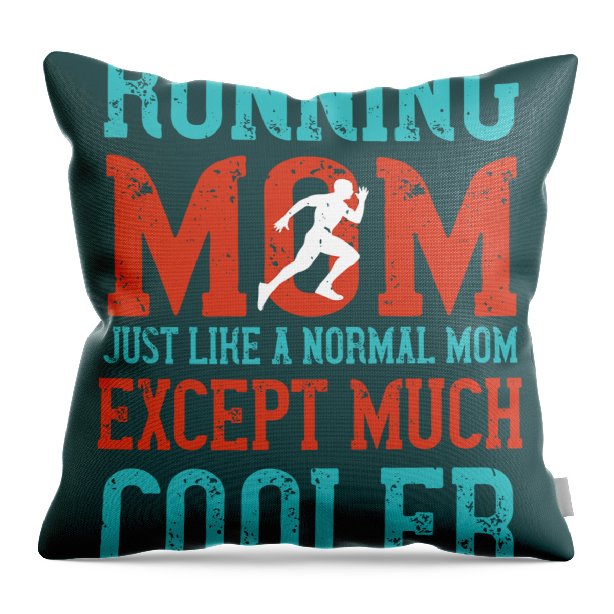 Runner Throw Pillow featuring the digital art Runner Gift Running Mom Just Like A Normal Mom Except Much Cooler by Jeff Creation