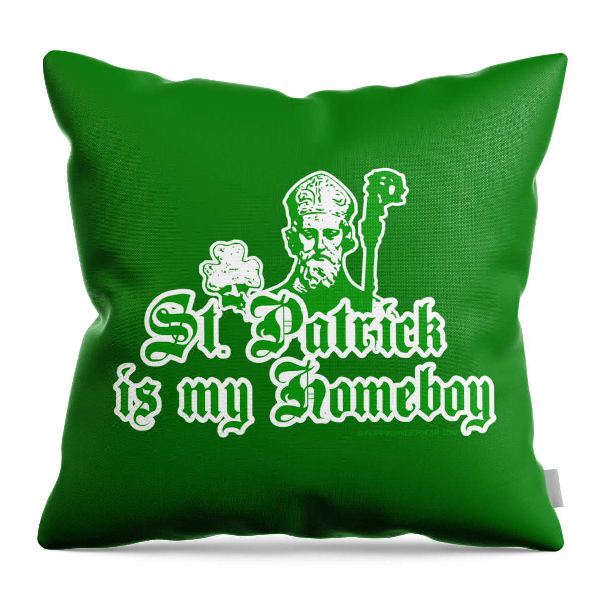 St Patrick Throw Pillow featuring the digital art St. Patrick Is My Homeboy by Flippin Sweet Gear