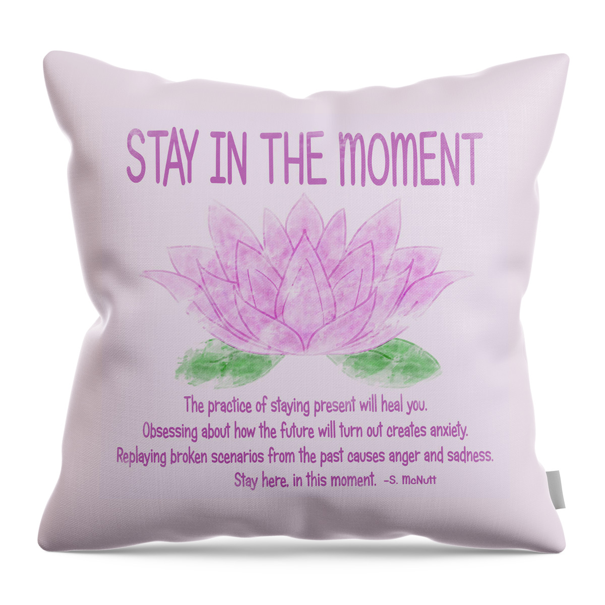 Quote Throw Pillow featuring the digital art Stay in the moment by Angie Tirado