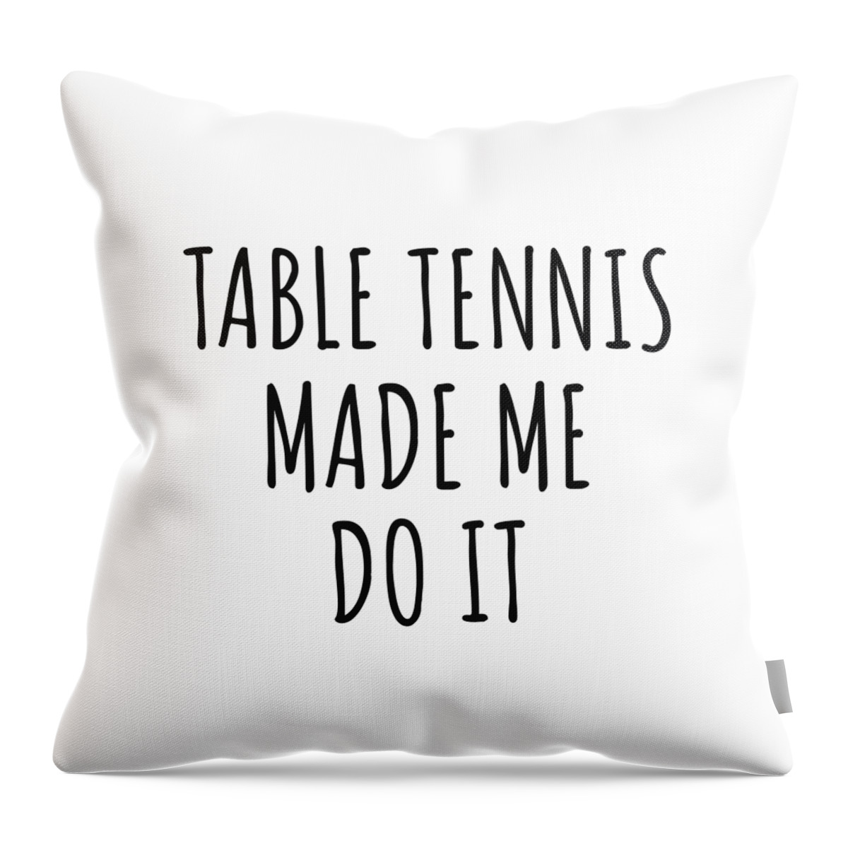 Table Tennis Gift Throw Pillow featuring the digital art Table Tennis Made Me Do It by Jeff Creation
