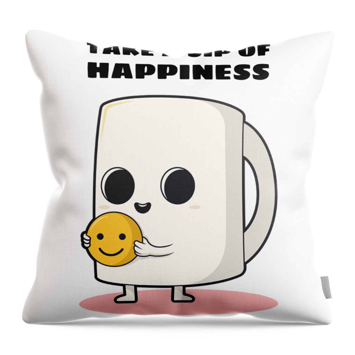 Take Throw Pillow featuring the digital art Take A Sip Of Hapiness Gift For Him Her Positive Quote Cute Smiley by Jeff Creation