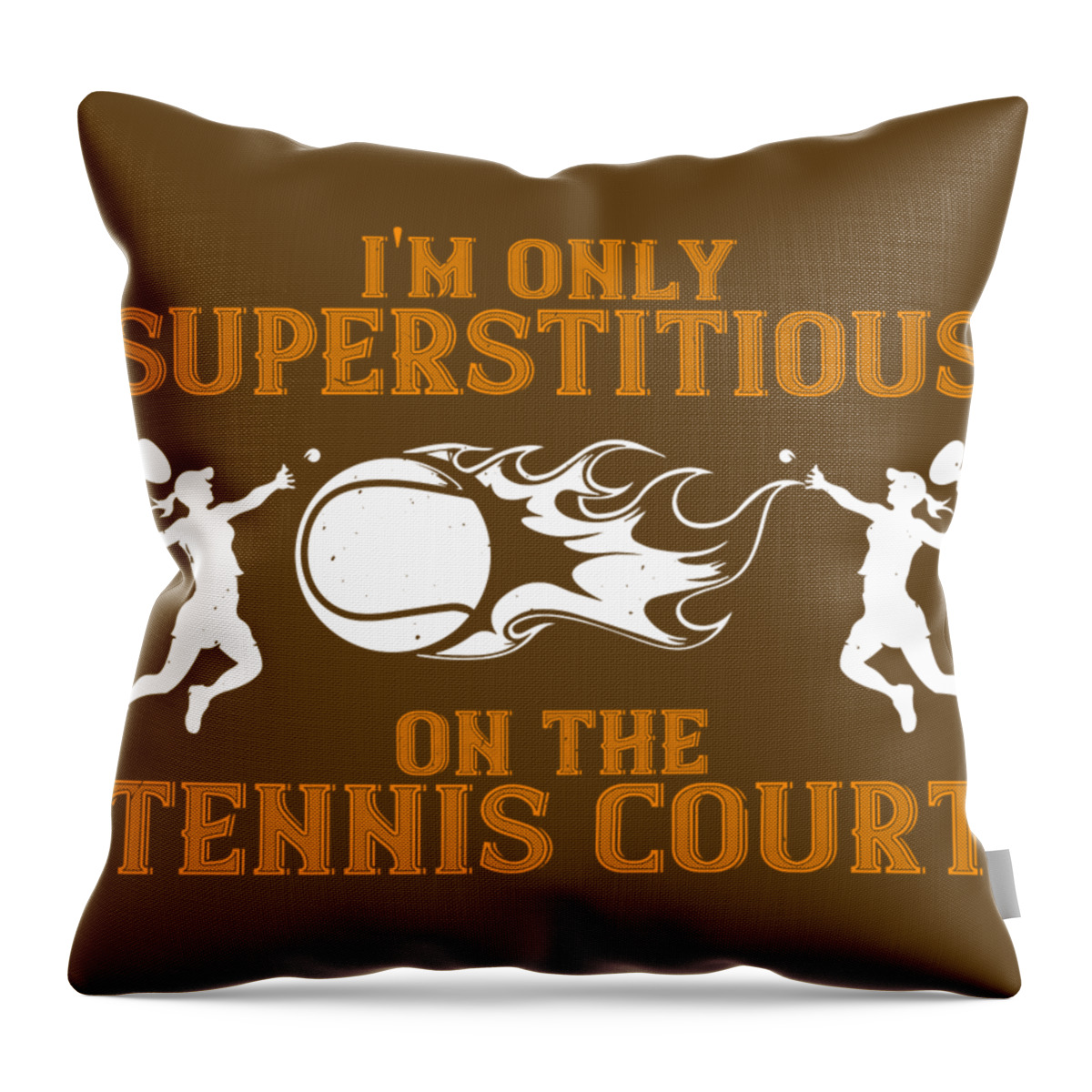 Tennis Throw Pillow featuring the digital art Tennis Player Gift I'm Only Superstitious On The Tennis Court by Jeff Creation