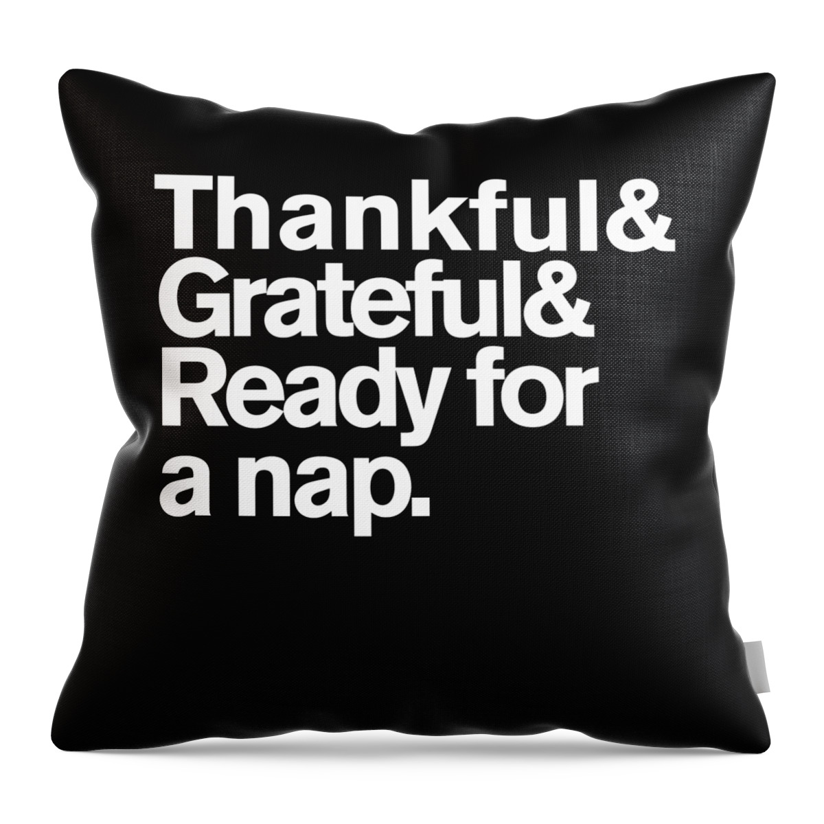 Thanksgiving 2023 Throw Pillow featuring the digital art Thankful Grateful and Ready For a Nap Funny Thanksgiving by Flippin Sweet Gear