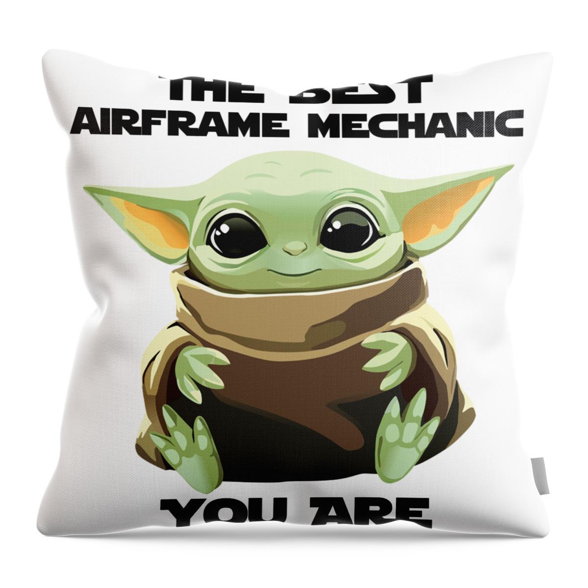 Airframe Mechanic Throw Pillow featuring the digital art The Best Airframe Mechanic You Are Cute Baby Alien Funny Gift for Coworker Present Gag Office Joke Sci-Fi Fan by Jeff Creation