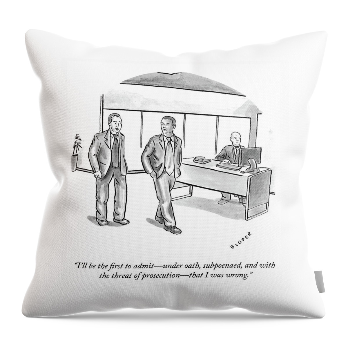 The First To Admit Throw Pillow