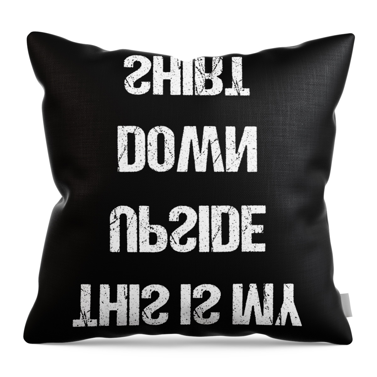 Funny Throw Pillow featuring the digital art This Is My Upside Down by Flippin Sweet Gear