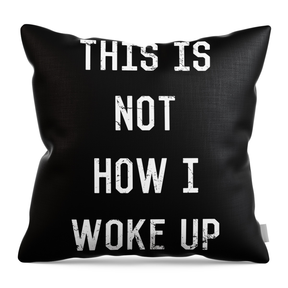 Funny Throw Pillow featuring the digital art This Is Not How I Woke Up by Flippin Sweet Gear